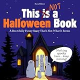 This is NOT a Halloween Book: A Boo-tifully Funny Story That’s Not What It...