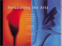 Incubating the Arts: Establishing a Program to Help Artists and Arts Organizations Become Viable Businesses 1887183507 Book Cover
