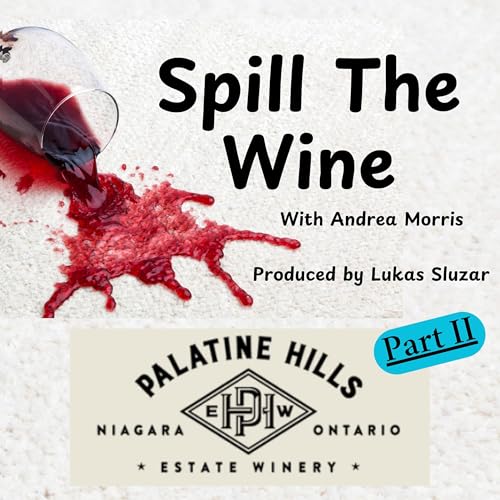 Spill the Wine Episode 34: History in a bottle and in the vineyard. A visit to Palatine Hills Estate Winery (Part 2) copertina