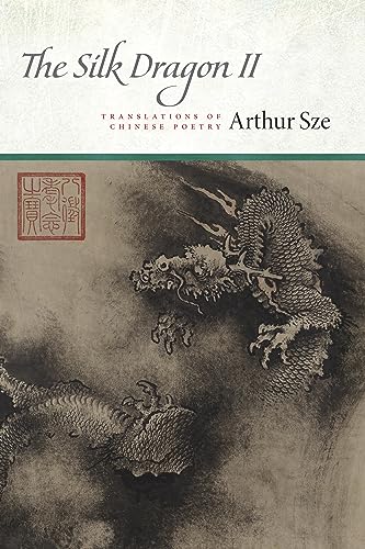 The Silk Dragon II: Translations of Chinese Poetry
