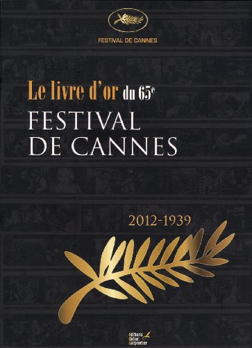 Télécharger Le festival de Cannes remonte le temps : Album officiel du 65e anniversaire (2012-1939) Francais PDF