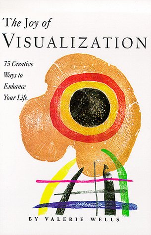 Joy Using Visualizer Amazon Buy The Joy of Visualization: 75 Creative Ways to Enhance Your Life ...