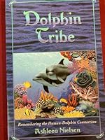Dolphin tribe: Remembering the human-dolphin connection 0963742965 Book Cover