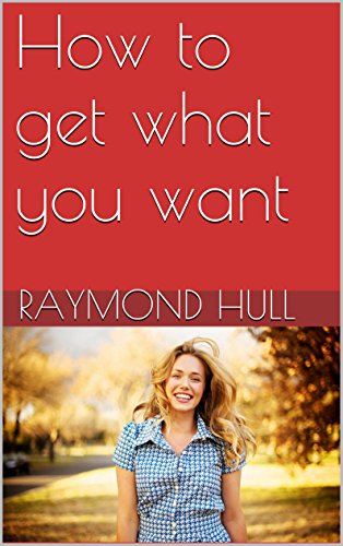 How to get what you want