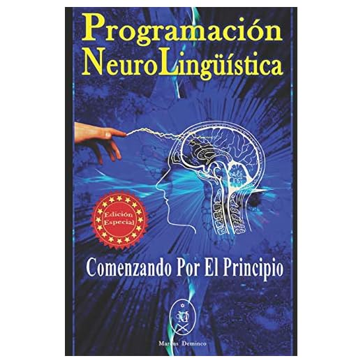 Programación Neurolingüística. Comenzando Por El Principio — Edición Especial