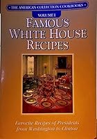 Famous White House Recipes, Vol 1: Favorite Recipes of Presidents B008Z538HO Book Cover