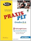 PRAXIS PLT Grades K-6 (REA) - The Best Teachers' Test Prep: 2nd Edition