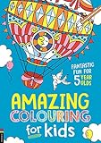 Amazing Colouring for Kids: Fantastic Fun for 5 Year Olds