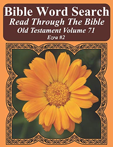 Bible Word Search Read Through The Bible Old Testament Volume 71: Ezra #2 Extra Large Print (Bible Word Search Puzzles Jumbo Print Flower Lover's Edition Old Testament)