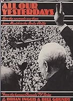 All our yesterdays: How the newsreels saw them from Munich to the Berlin airlift 0856131784 Book Cover