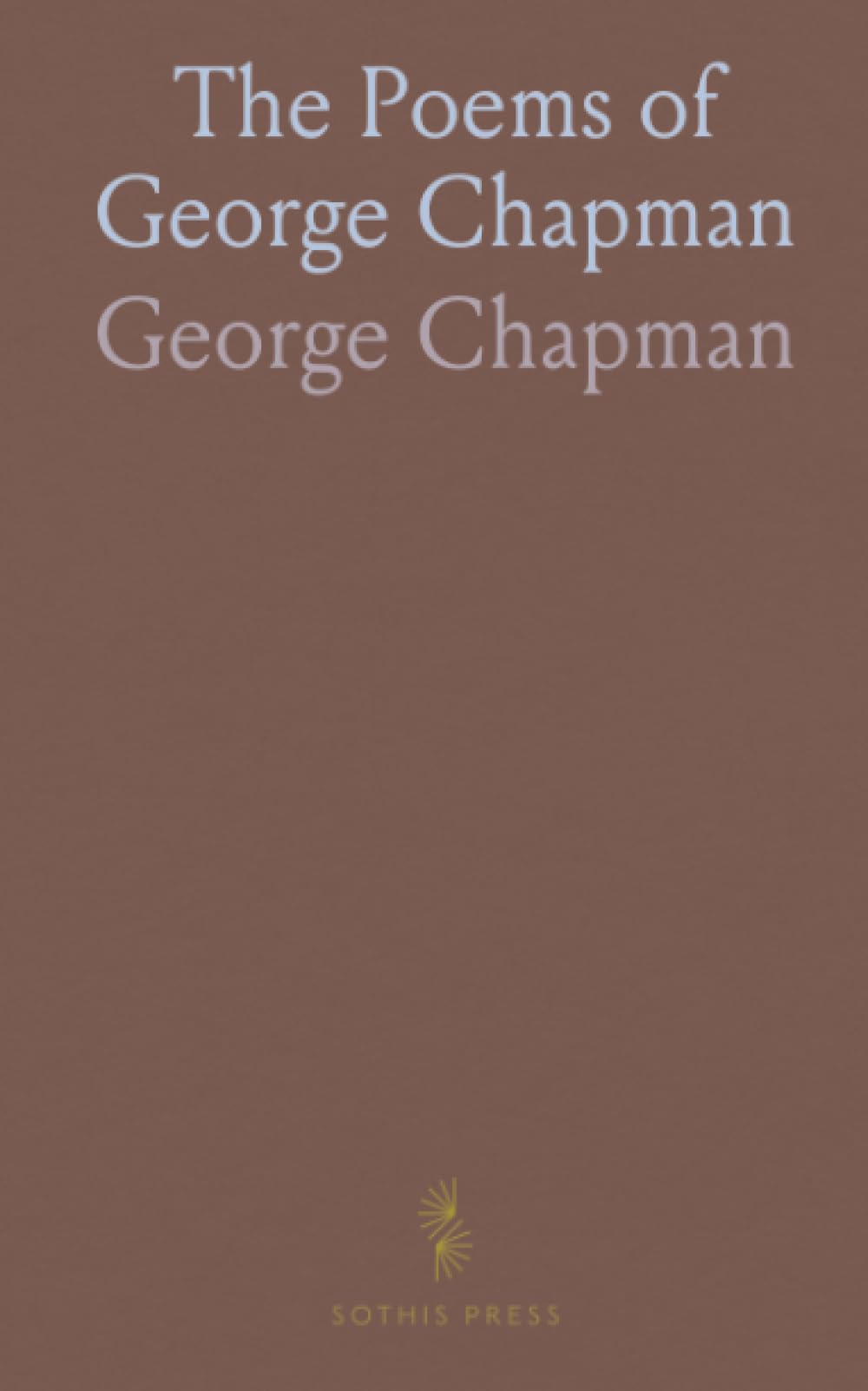 The Poems of George Chapman