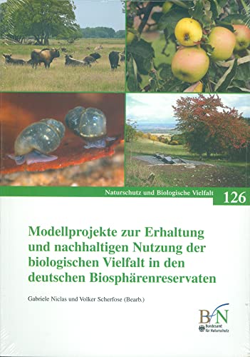 Modellprojekte zur Erhaltung und nachhaltigen Nutzung der biologischen Vielfalt in den deutschen Biosphärenreservaten (Naturschutz und Biologische Vielfalt)