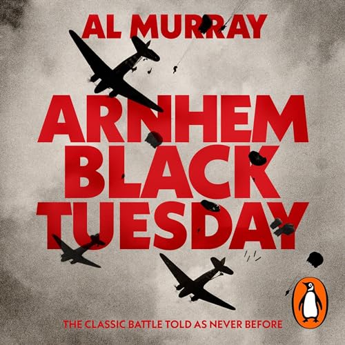 Arnhem: Black Tuesday by Al Murray episode artwork