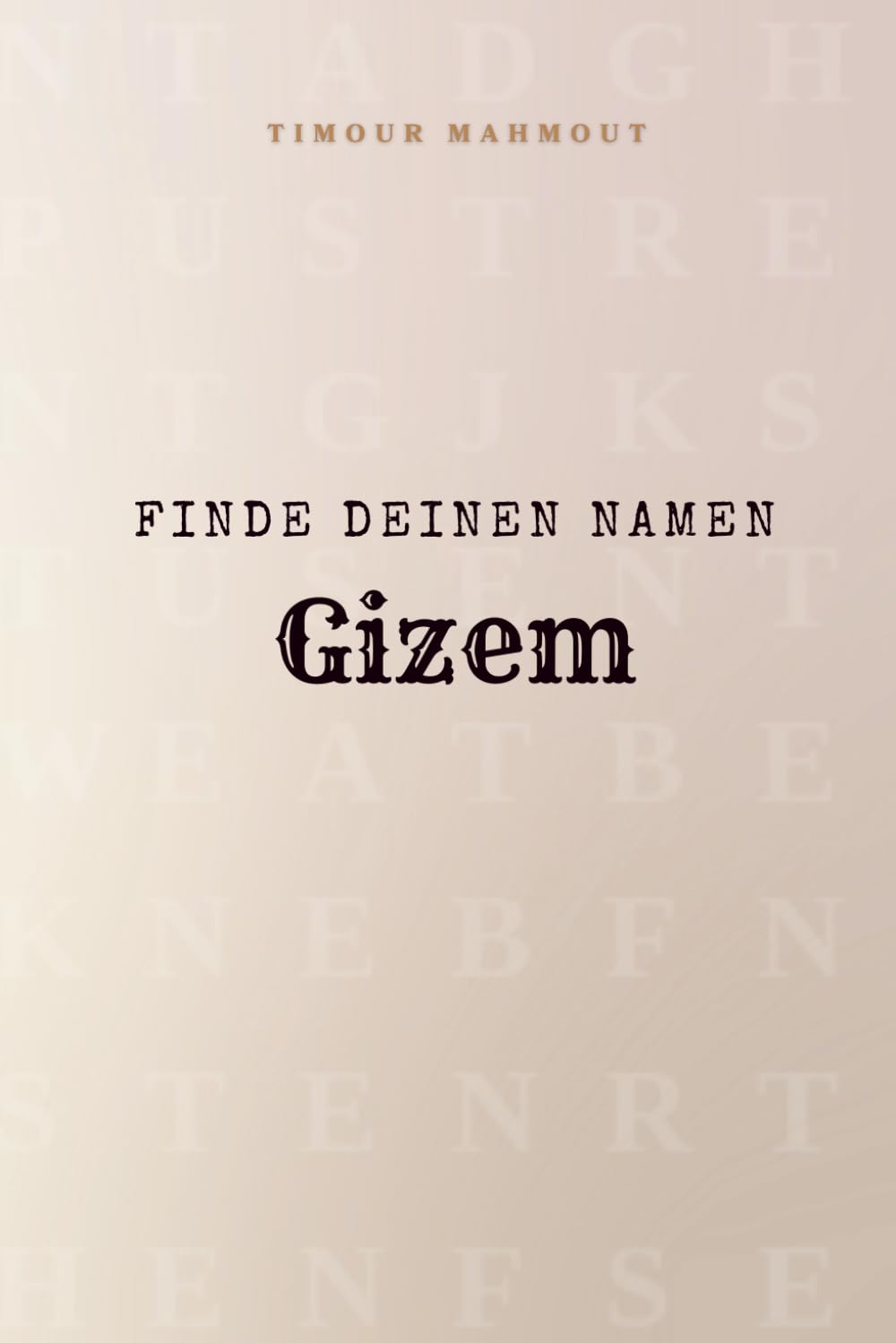 Finde Deinen Namen Gizem: Ein Rätselbuch der besonderen Art - dein Name ist der Schlüssel