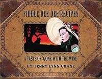 Fiddle Dee Dee Recipes A Taste of "Gone With The Wind" 0692404759 Book Cover