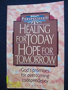Healing for Today Hope for Tomorrow/God's Promises for Overcoming Codependency (New Perspectives)