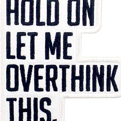 Hold On Let Me Overthink This Patch Embroidered Biker Applique Iron On Sew On Emblem