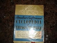 Amateur Craftsman's Cyclopedia of Things to Make B000CBKLQK Book Cover