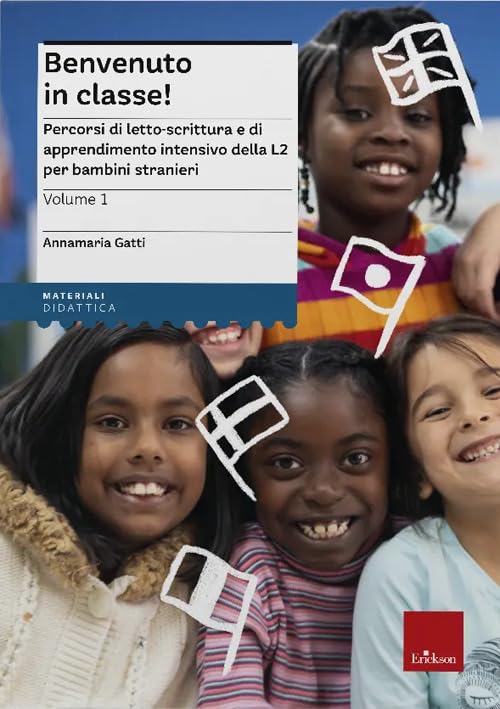 Benvenuto in classe! Nuova ediz.. Percorsi di letto-scrittura e di apprendimento intensivo della L2 per bambini stranieri (Vol. 1)
