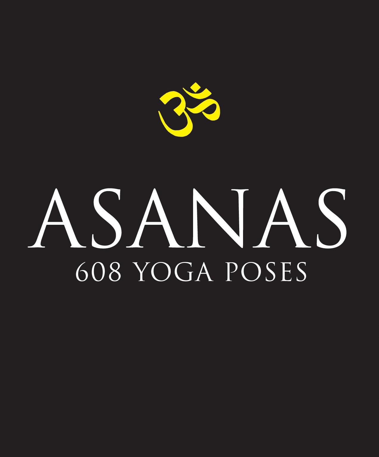 608 Yoga Postures Asanas manuel complet pour perfectionner vos alignements