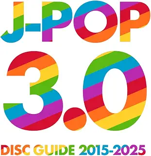 J-POP 3.0 ディスクガイド 2015-2025