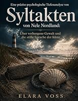 Eine präzise psychologische Tiefenanalyse von Syltakten von Nele Nordland: Über verborgene Gewalt und die stille Sprache der Küste B0GY5B7BR5 Book Cover
