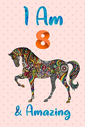 I Am 8 & Amazing: Horse Notebook Journal for Girls, Happy Birthday Gift