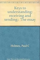 Keys to understanding: receiving and sending;: The essay 0060428783 Book Cover