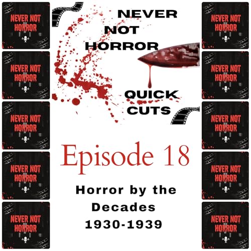 Quick Cuts Episode 18 - Horror by the Decades - 1930-1939