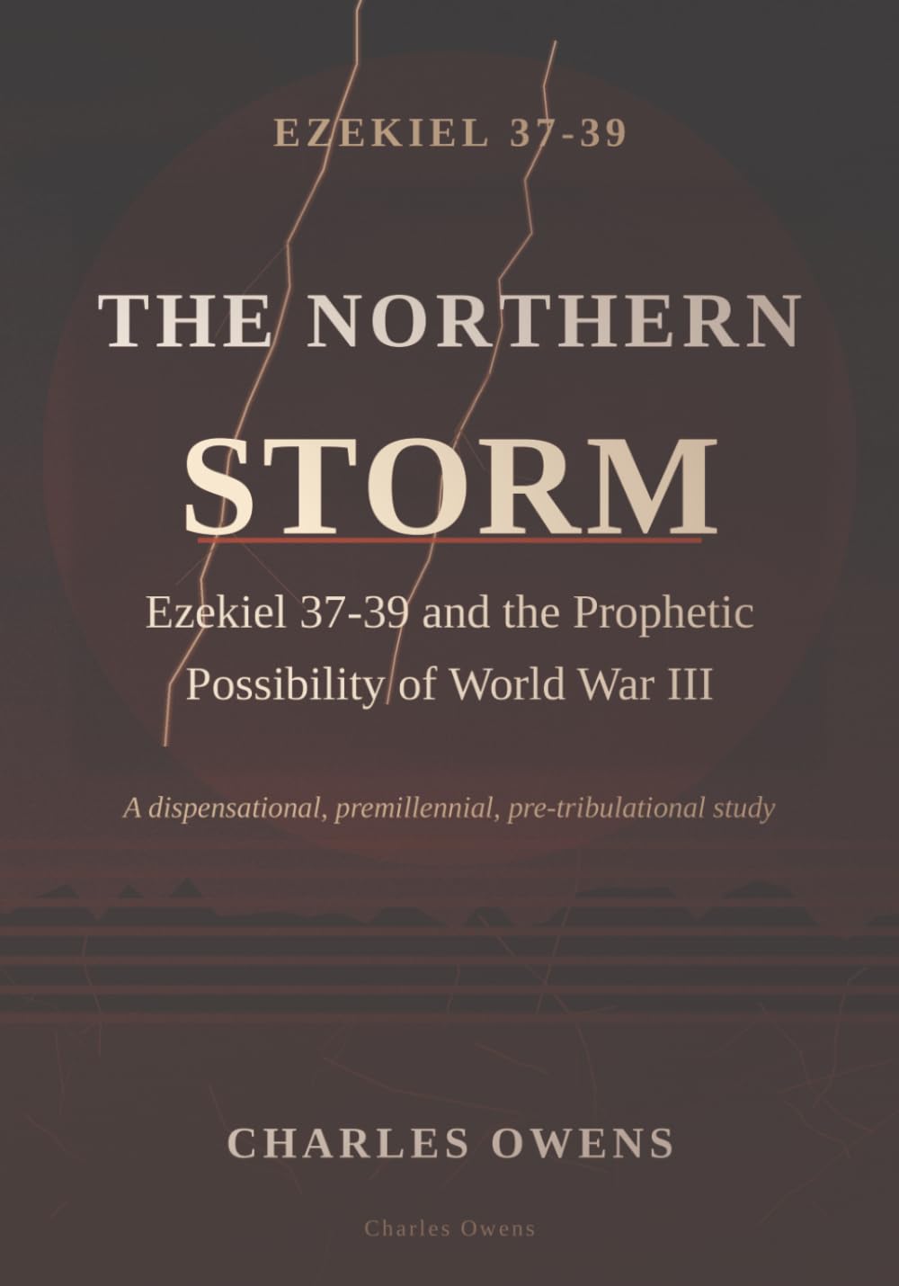 The Northern Storm: Ezekiel 37-39 and the Prophetic Possibility of World War III
