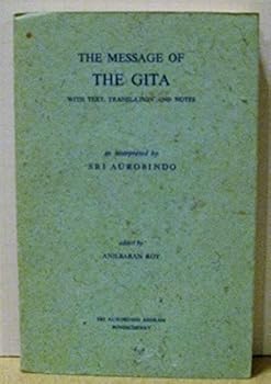 Paperback The Message of the Gita: With Text, Translation and Notes as Interpreted by Sri Aurobindo Book