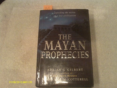The Mayan Prophecies Unlocking the Secrets of a... 1552670457 Book Cover