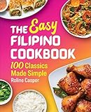 The Easy Filipino Cookbook: 100 Classics Made Simple