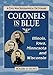 Colonels in Blue: Illinois, Iowa, Minnesota and Wisconsin: A Civil War Biographical Dictionary