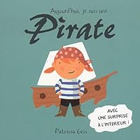 Aujourd'Hui, Je Suis...: Aujourdh'Ui, Je Suis Une Pirate 2747011836 Book Cover
