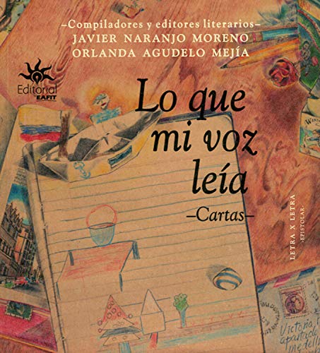 Lo que mi voz leía: Cartas (Spanish Edition)