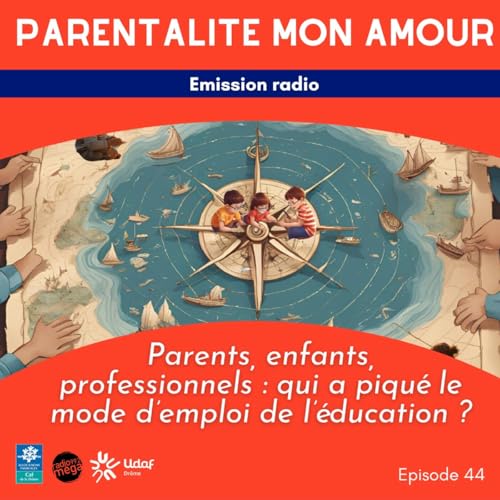 Parentalit&eacute; mon Amour #44 - L'&eacute;ducation
