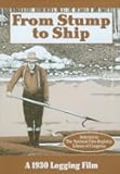 From Stump to Ship, A 1930 Logging Film