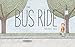 The Bus Ride