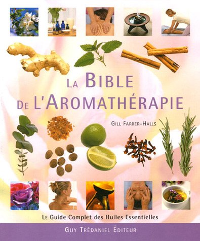 La bible de l'aromathÃ©rapie (Bibles) (French Edition)