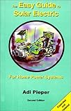 The Easy Guide to Solar Electric: For Home Power Systems