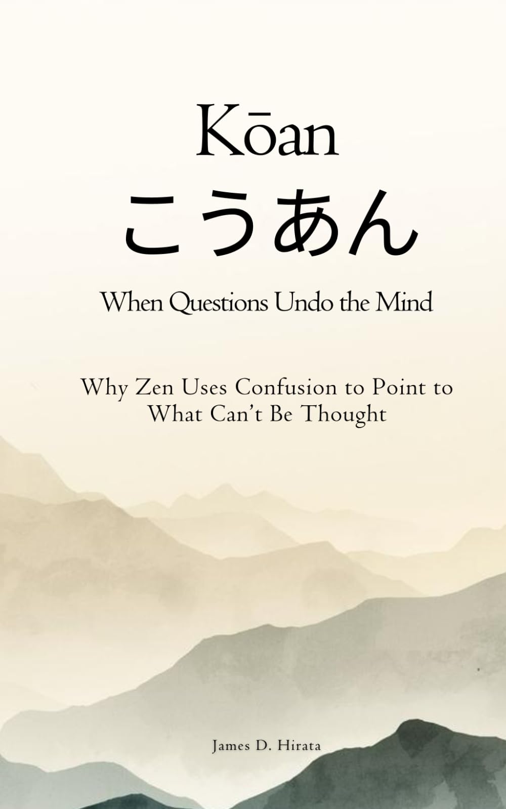 Kōan こうあん: When Questions Undo the Mind: Why Zen Uses Confusion to Point to What Can’t Be Thought
