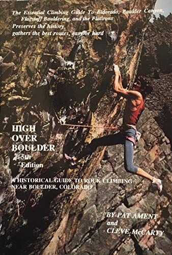High Over Boulder: A Historical Guide to Rock Climbing Near Boulder, Colorado