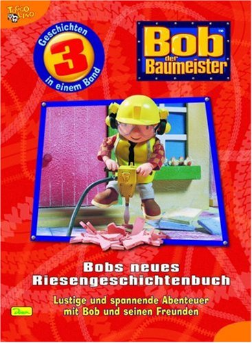 Bob der Baumeister - Riesengeschichtenbuch Lustige und spannende Abenteuer...