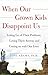 When Our Grown Kids Disappoint Us: Letting Go of Their Problems, Loving Them Anyway,