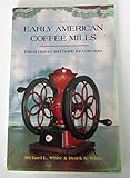 Early American Coffee Mills: Patent History & Guide for Collectors
