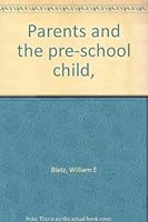 Parents and the pre-school child, B00085NEXM Book Cover
