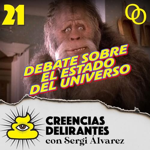 Debate sobre el estado del universo: Creencias delirantes - con Sergi Álvarez