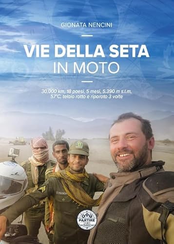 Vie Della Seta In Moto. 30.000 Km, 18 Paesi, 5 Mesi, 5.390 M S.L.M, 57°C, Telaio Rotto E Riparato 3 Volte-image