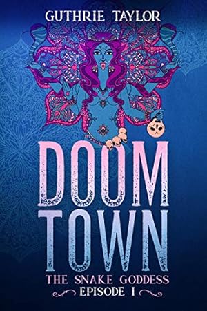 Doom Town: The Snake Goddess Episode I